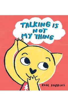 Talking Is Not My Thing
