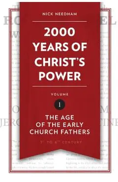 2,000 Years of Christ's Power, Volume 1: The Age of the Early Church Fathers