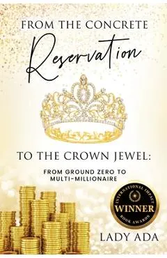 From the Concrete Reservation to the Crown Jewel: From Ground Zero to Multi-Millionaire