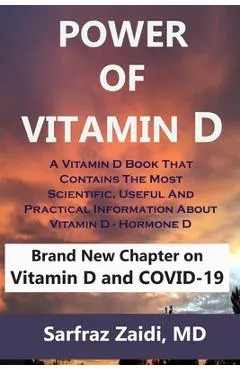 Power Of Vitamin D: A Vitamin D Book That Contains The Most Scientific, Useful And Practical Information About Vitamin D - Hormone D
