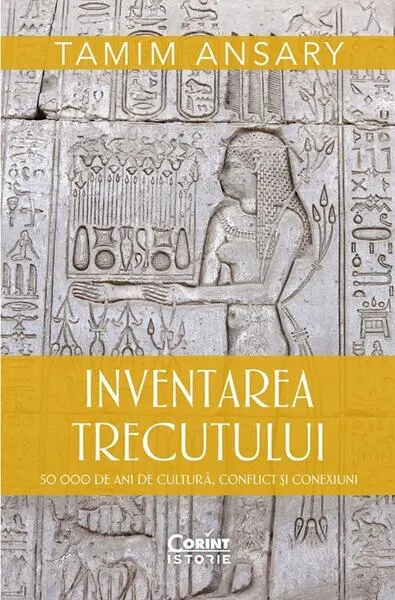 Inventarea trecutului - Paperback brosat - Tamim Ansary