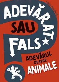Adevărat sau fals? Adevărul despre animale - Paperback brosat
