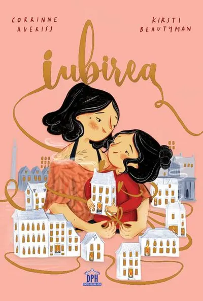 Iubirea - Hardcover - Corrinne Averiss, Kristi Beautyman