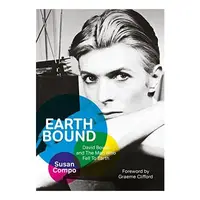Earthbound David Bowie and The Man Who Fell To Earth