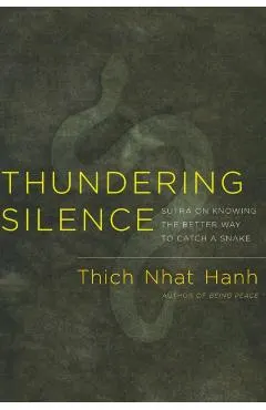 Thundering Silence: Sutra on Knowing the Better Way to Catch a Snake