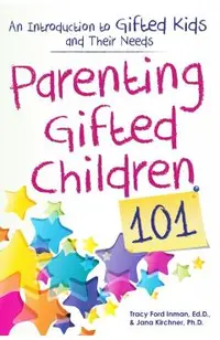 Parenting Gifted Children 101: An Introduction to Gifted Kids and Their Needs