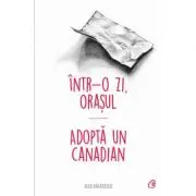 Intr-o zi, Orasul *** adopta un canadian