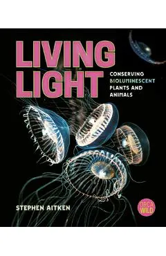 Living Light: Conserving Bioluminescent Plants and Animals