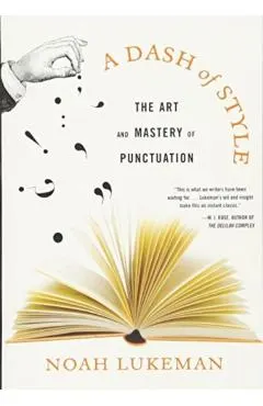 A Dash of Style: The Art and Mastery of Punctuation