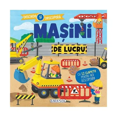 Deschide și descoperă. Mașini de lucru - Hardcover - ***