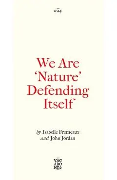 We Are 'Nature' Defending Itself: Entangling Art, Activism and Autonomous Zones