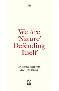 We Are 'Nature' Defending Itself: Entangling Art, Activism and Autonomous Zones