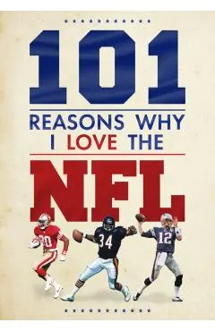 101 Reasons Why I Love the NFL