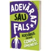 Adevarat sau fals. Adevarul despre corpul omenesc