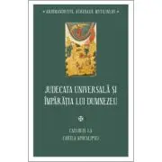 Judecata universala si Imparatia lui Dumnezeu. Cateheze la Cartea Apocalipsei