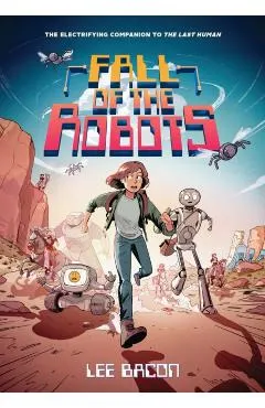 Fall of the Robots (the Last Human #2)