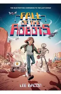 Fall of the Robots (the Last Human #2)