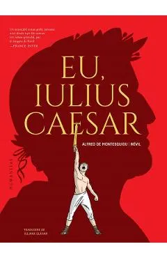 Eu, Iulius Caesar. Roman grafic