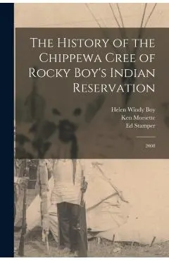 The History of the Chippewa Cree of Rocky Boy's Indian Reservation: 2008 - Ed Stamper