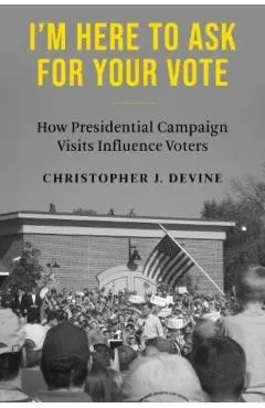 I'm Here to Ask for Your Vote: How Presidential Campaign Visits Influence Voters