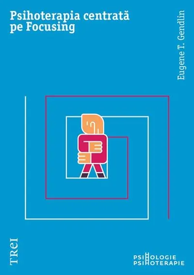 Psihoterapia centrată pe Focusing - Paperback brosat