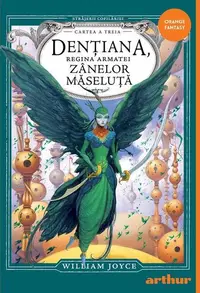 Dențiana, Regina Armatei Zânelor Măseluță (Vol. 3) - Hardcover - William Joyce