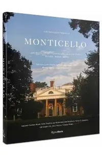 Thomas Jefferson at Monticello: Architecture, Landscape, Collections, Books, Food, Wine