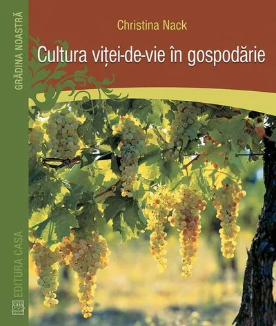 Cultura viţei-de-vie în gospodărie - Paperback brosat - Christina Nack