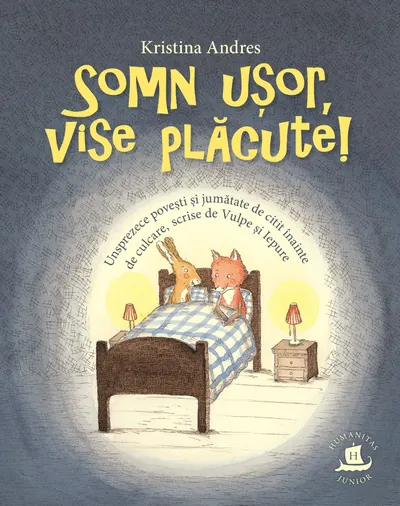 Somn ușor, vise plăcute! Unsprezece povești și jumătate de citit înainte de culcare, scrise de Vulpe și Iepure