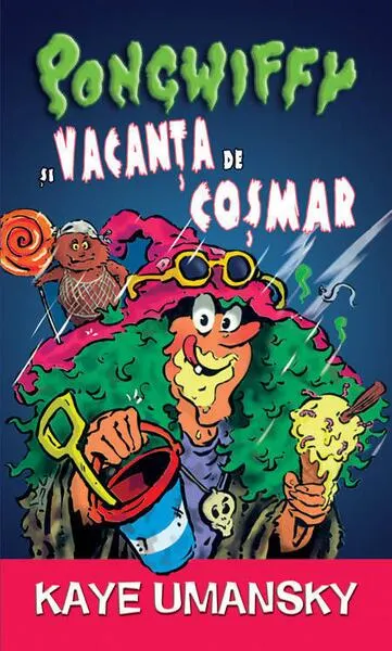 Pongwiffy și vacanța de coșmar - Paperback brosat - Kaye Umansky