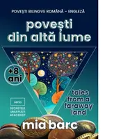 Povesti din alta lume / Tales from a Faraway Land - Povesti bilingve romana-engleza +8 ani. Seria Secretele unui pusti afacerist