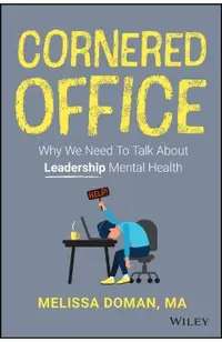 Cornered Office: Why We Need to Talk about Leadership Mental Health