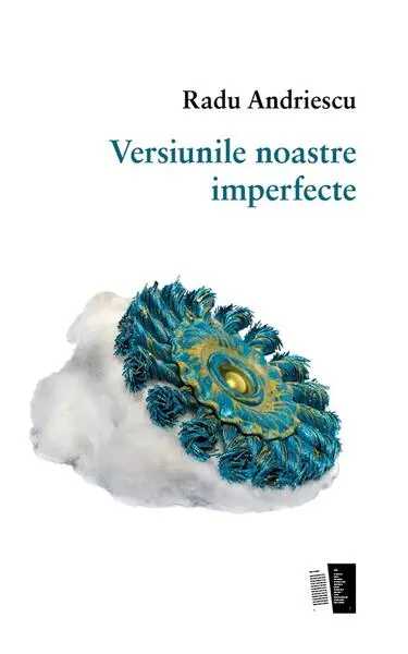 Versiunile noastre imperfecte - Paperback - Radu Andriescu