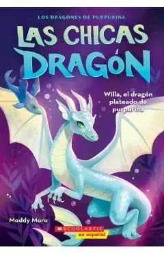Las chicas dragon #2: Willa, el dragon plateado de purpurina (Dragon Girls #2: Willa the Silver Glitter Dragon)