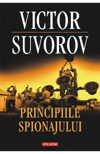 eBook Principiile spionajului. Cum functiona cea mai puternica si cea mai inchisa organizatie de spionaj a secolului XX