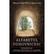 Alfabetul duhovnicesc. Invataturi despre bucurie si adevar