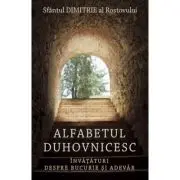 Alfabetul duhovnicesc. Invataturi despre bucurie si adevar