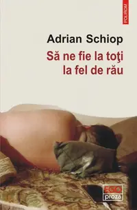 Să ne fie la toți la fel de rău - Paperback brosat - Adrian Schiop