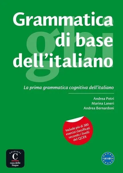 Grammatica di base dell'italiano (A1-B1) - Paperback brosat - Andrea Bernardoni, Andrea Petri, Marina Laneri