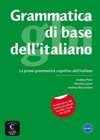 Grammatica di base dell'italiano (A1-B1) - Paperback brosat - Andrea Bernardoni, Andrea Petri, Marina Laneri