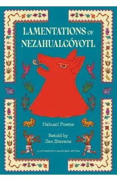 Lamentations of Nezahualcóyotl: Nahuatl Poems