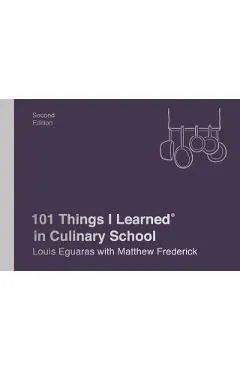 101 Things I Learned(r) in Culinary School (Second Edition)