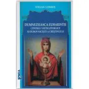 Dumnezeiasca Euharistie, centrul vietii liturgice si duhovnicesti a crestinului