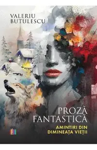 Proza fantastica. Amintiri din dimineata vietii