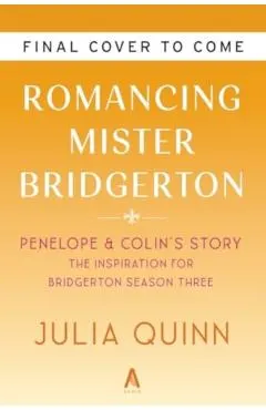 Romancing Mister Bridgerton [Tv Tie-In]: Penelope & Colin's Story, the Inspiration for Bridgerton Season Three