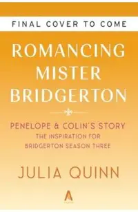 Romancing Mister Bridgerton [Tv Tie-In]: Penelope & Colin's Story, the Inspiration for Bridgerton Season Three