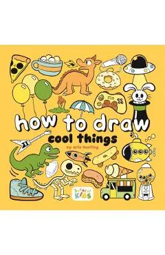 How to Draw Cool Things: By Erin Hunting