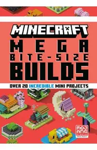 Minecraft: Mega Bite-Size Builds (Over 20 Incredible Mini Projects)