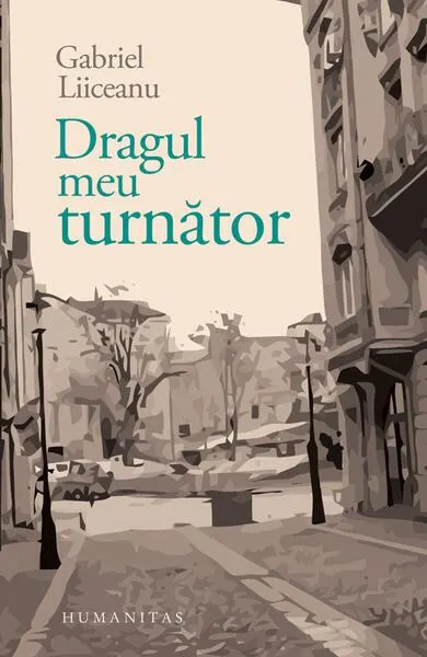 Dragul meu turnător - Paperback brosat - Gabriel Liiceanu