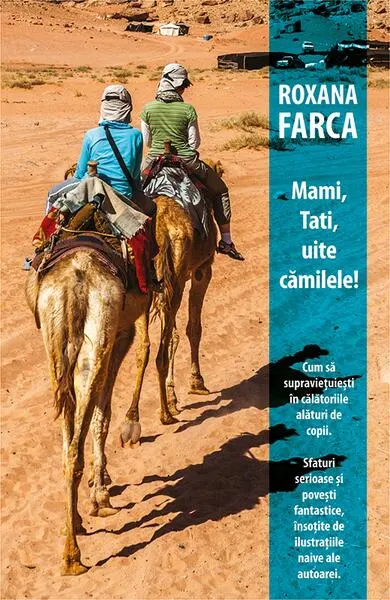 Mami, tati, uite cămilele! - Paperback brosat - Roxana Farca